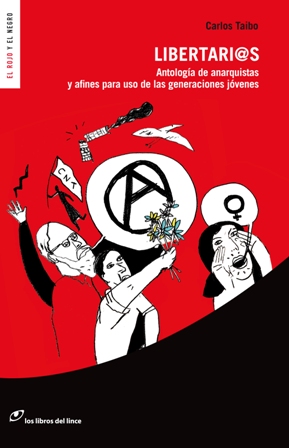 Libertari@s. Antología de anarquistas y afines para uso de las generaciones jóvenes. Carlos Taibo